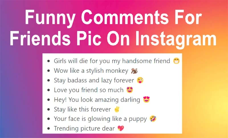 Funny Comments For Friends Pic On Instagram